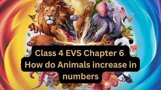 Class 4 EVS chapter 6 How do Animals Increase in Numbers kidsknowledgepoint [upl. by Demetre]