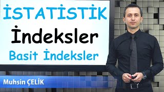 12 İndeksler 1  Basit indeks  Mekan ve Zaman indeksi  İSTATİSTİK  XDERS [upl. by Persis]