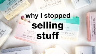 I QUIT Why I Stopped Selling Stuff [upl. by Yuhas621]