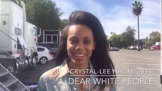 CrystalLee Naomi  Dear White People  Behind the Scenes [upl. by Ezana500]