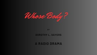 Whose Body A Lord Peter Wimsey Mystery  A Radio Drama [upl. by Geehan348]