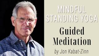 Mindful Standing Yoga Guided Meditation Practices MBSR by Jon Kabat Zinn [upl. by Etteloiv816]