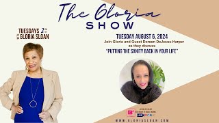 The Gloria Sloan Show Putting the SANITY Back in Your Life [upl. by Shig]