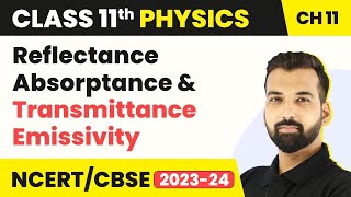 Class 11 Physics  Reflectance Absorptance amp Transmittance Emissivity  Thermal Properties of Matter [upl. by Colvin337]