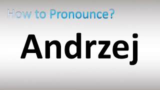 How to Pronounce Andrzej [upl. by Einahpit757]