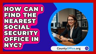 How Can I Find the Nearest Social Security Office in NYC  CountyOfficeorg [upl. by Ronile]