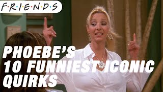 Phoebes 10 Funniest Iconc Quirks  Friends [upl. by Alwyn338]