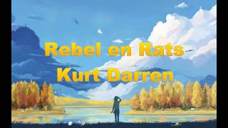 Kurt Darren  Rebel en Rats Lyrics [upl. by Ynnal623]