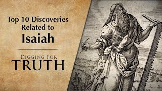 Isaiah The Top Ten Archaeological Discoveries  Digging for Truth Episode 244 [upl. by Ehtiaf]