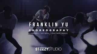 Franklin Yu Choreography  Farewell  Witness Tungtwist Remix  STEEZYCO [upl. by Annalla610]