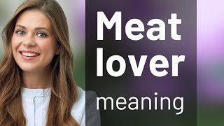 The Meaty Meaning of quotMeat Loverquot [upl. by Lehet]