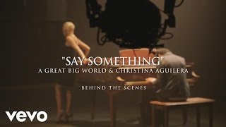 A Great Big World amp Christina Aguilera  Say Something  Behind The Scenes [upl. by Jane]