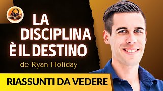 LA DISCIPLINA È IL DESTINO DI RYAN HOLIDAY RIASSUNTO [upl. by Aydne]