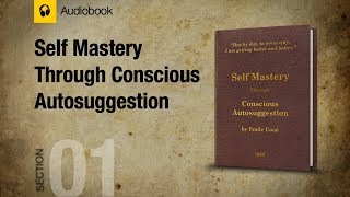 01 Self Mastery Through Conscious Autosuggestion by Emile Coué [upl. by Brenan528]