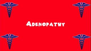 Pronounce Medical Words ― Adenopathy [upl. by Arimihc]