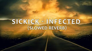 sickick  infected slowed reverb [upl. by Fulviah283]