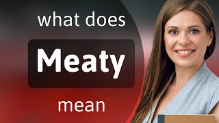 Meaty  what is MEATY meaning [upl. by Hodges]