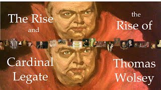 The Rise and Rise of Thomas Wolsey the Cardinal Legate [upl. by Chrysler]