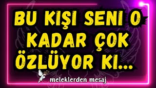 💌Bu kişi seni o kadar çok özlüyor ki meleklerden mesaj almak üzere [upl. by Wyck]