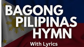 BAGONG PILIPINAS HYMN with lyrics [upl. by Odnalo]