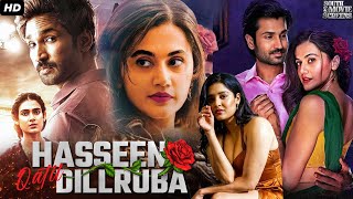 Hassen Qatil Dilruba 2024 South Blockbuster Full Hindi Dubbed Movie Taapsee Pannu Aadi Pinisetty [upl. by Luhem]