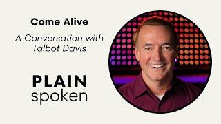 Come Alive A Conversation with Talbot Davis [upl. by Namzaj]