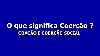 O que significa Coerção [upl. by Chamkis]