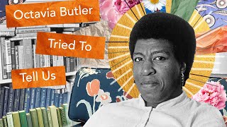 Octavia Butler Tried To Tell Us [upl. by Westlund831]