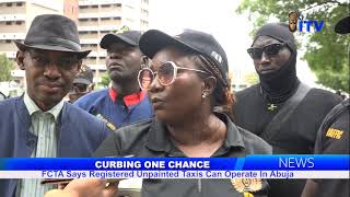 Curbing One Chance FCTA Says Registered Unpainted Taxis Can Operate In Abuja [upl. by Joslyn]