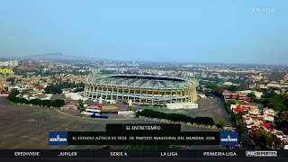 🏟🤩🇲🇽 ESTADIO AZTECA tendrá la inauguración del MUNDIAL 2026  El Entretiempo [upl. by Cowie208]