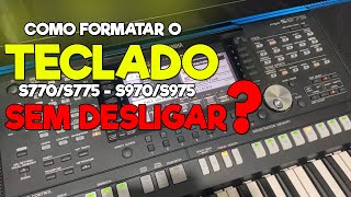 Como FORMATAR o TECLADO S770 S970S9775 S975 DIRETO DO SITEMA [upl. by Gahan]