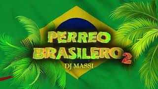 PERREO BRASILERO 2 🇧🇷 DJ MASSI 🧨 Vol 2 💯 [upl. by Judas]