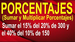 PROBLEMA DE PORCENTAJES  Sumar y Multiplicar Porcentajes Nivel intermedio  Explicado Paso A Paso [upl. by Airdnaid]