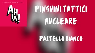 Testo Pinguini Tattici Nucleari  Pastello Bianco [upl. by Aridatha]