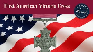 The First American Awarded The Victoria Cross [upl. by Paulson]