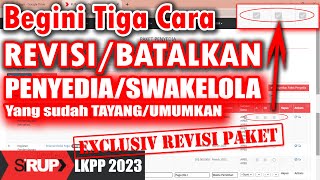 Cara Revisi atau Batal Paket Penyedia atau Swakelola yang Sudah Tayang atau Diumukan Siruplkpp 2023 [upl. by Huei]