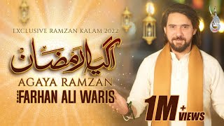 AGAYA RAMZAN  FARHAN ALI WARIS  NEW RAMZAN KALAM  2022 [upl. by Anikram291]