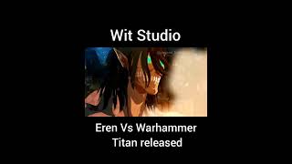 Eren Vs Warhammer Titan WIT STUDIO [upl. by Morganstein772]