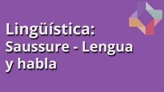 Saussure Lengua y habla  Lingüística  Educatina [upl. by Reinnej]