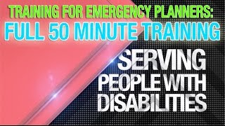 Disability Training for Emergency Planners Serving People with Disabilities [upl. by Ellierim]