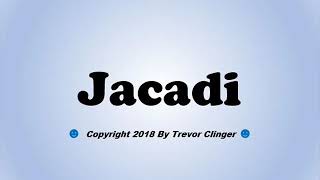 How To Pronounce Jacadi [upl. by Siana]