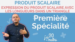 Expression du produit scalaire avec les longueurs dans un triangle  Première Spécialité Maths [upl. by Dev]