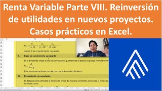 Renta Variable Parte VIII Reinversión de utilidades en nuevos proyectos Casos prácticos en Excel [upl. by Braden112]