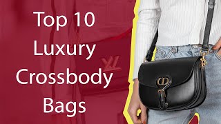 Top 10 Luxury Crossbody Bags [upl. by Mansfield]