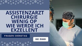 Exzellence in Chirurgie trotz wenig OPs in Assistenzarztzeit [upl. by Aehsila]