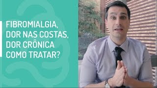 Fibromialgia Dor nas Costas Dor Crônica  Como tratar [upl. by Sidonia478]