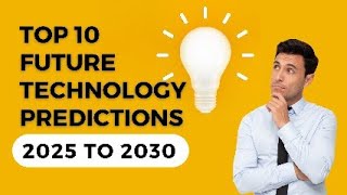 Top 10 Future Technology Predictions 2025 to 2030  Technology Predictions [upl. by Aisanahta]