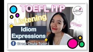 TOEFL ITP Listening Idiom Expressions by พี่แพร อักษร จุฬาฯ GreatChulaTutor EnglishVideoCourse [upl. by Sylirama]