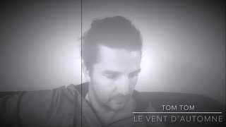 Tom Tom  Le vent d’automne [upl. by Yhtrod]