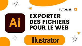 Comment exporter des fichiers pour le web depuis Illustrator [upl. by Chelsea]